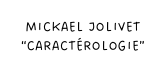 Mickael Jolivet Caractérologie